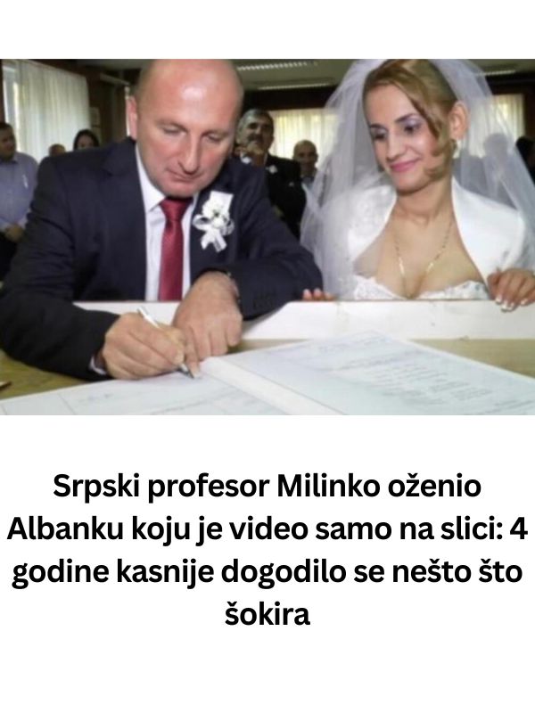 Srpski profesor Milinko oženio Albanku koju je video samo na slici: 4 godine kasnije dogodilo se nešto što šokira